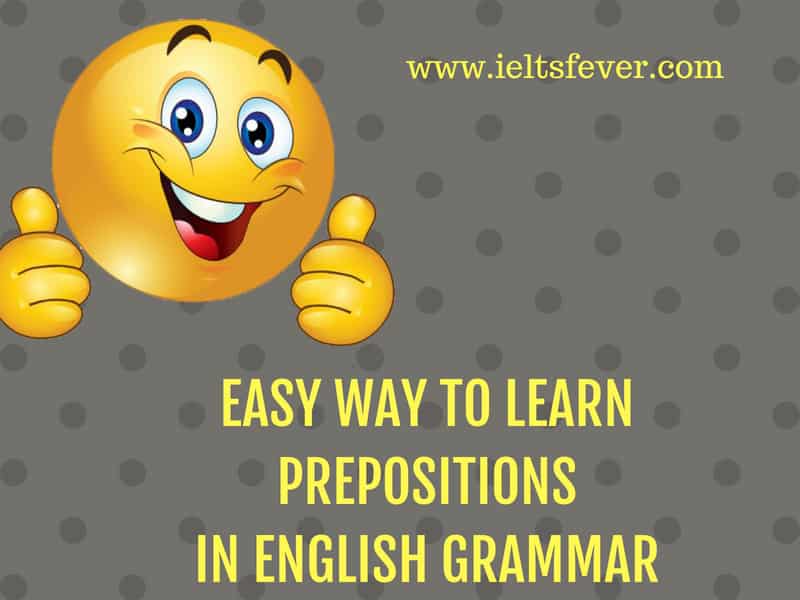 EASY WAY TO LEARN PREPOSITIONS IN ENGLISH GRAMMAR 