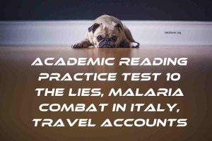 Academic Reading Practice Test 10 The Lies, Malaria Combat in Italy, Travel Accounts