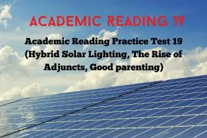 Academic Reading Practice Test 19 ( Passage 1 Hybrid Solar Lighting, Passage 2 The Rise of Adjuncts, Passage 3 Good parenting )
