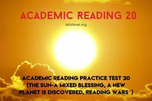Academic Reading Practice Test 20 ( Passage 1 The Sun-A Mixed Blessing, Passage 2 A New Planet is Discovered, Passage 3 Reading Wars )