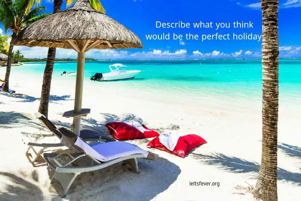 Describe what you think would be the perfect holiday with audio sample