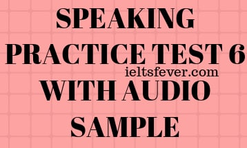 SPEAKING PRACTICE TEST 6 WITH AUDIO SAMPLE
