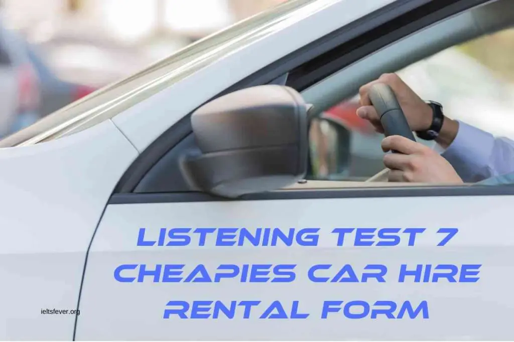 Listening Test 7 CHEAPIES CAR HIRE RENTAL FORM