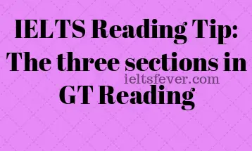 IELTS Reading Tip: The three sections in GT Reading