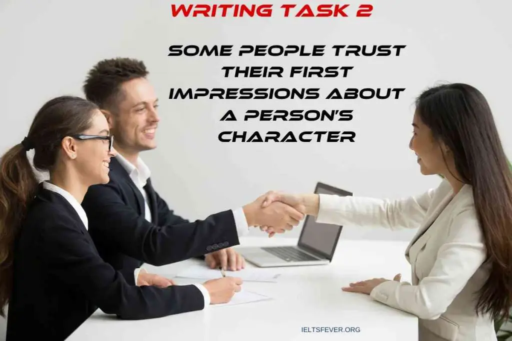 Some people trust their first impressions about a person’s character