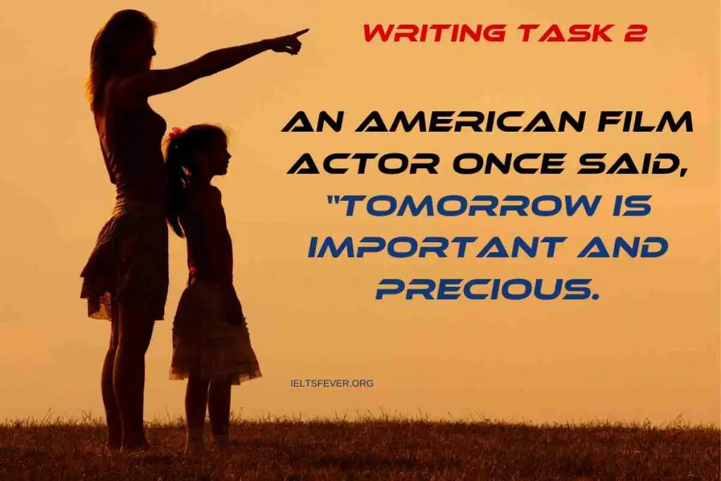An American Film Actor Once Said, “Tomorrow is Important and Precious