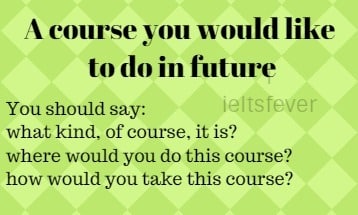 Describe a course that you want to learn - IELTS cue card