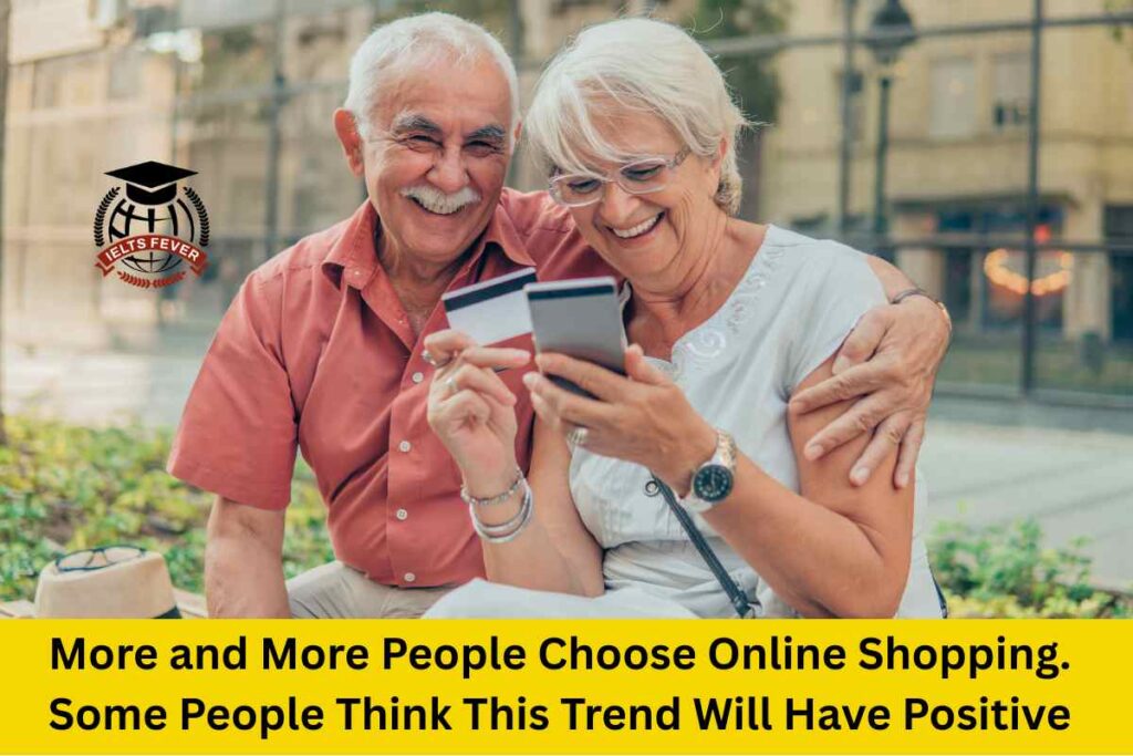 More and More People Choose Online Shopping. Some People Think This Trend Will Have Positive Influence