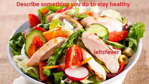 Describe something you do to stay healthy ielts exam