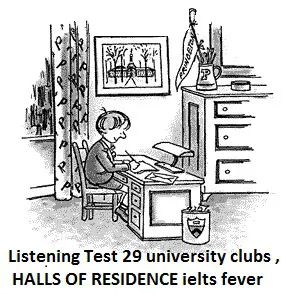 Listening Test 29 university clubs , HALLS OF RESIDENCE ielts exam