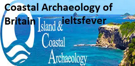 Academic reading practice test 37 Going bananas , Travel Books , Coastal Archaeology of Britain