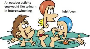 An outdoor activity you would like to learn in future ielts exam