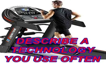 Describe a technology you use often speaking cue card