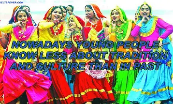Nowadays Young people know less about tradition and culture than in past