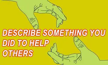 Describe something you did to help others