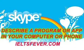 Describe a program or app in your computer or phone