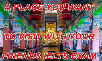 A place you want to visit with your friends ielts exam