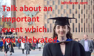 Talk about an important event which you celebrated