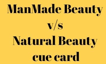 ManMade Beauty v/s Natural Beauty cue card