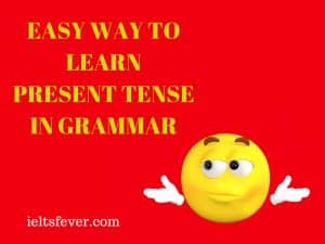 EASY WAY TO LEARN PRESENT TENSE IN GRAMMAR
