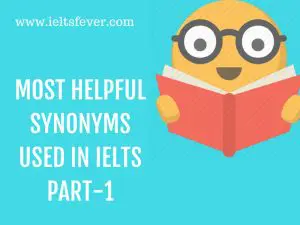 Most Helpful SYNONYMS USED IN IELTS Part-1