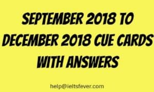 September 2018 to December 2018 cue cards with answers