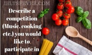 Describe cooking competition you would like to participate in