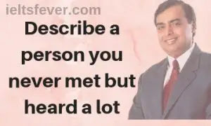 Describe a person you never met but heard a lot