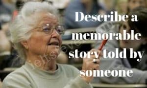 Describe a memorable story told by someone