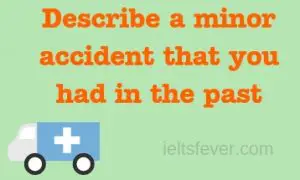 Describe a minor accident that you had in the past scotty
