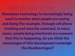 Nowadays technology is increasingly being used to monitor what people