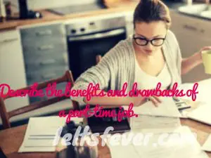 Describe the benefits and drawbacks of a part-time job.