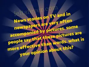 News stories on TV and in newspapers are very often accompanied