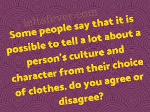 Some people say that it is possible to tell a lot about a person's culture