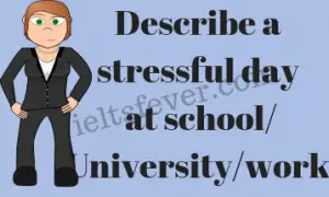 cue card ielts, cue card ielts 2018, cue card ielts fever, cue card ielts 2017, cue card ielts topic, cue card ielts with answer, cue card ielts speaking, ielts cue card advertisement, ielts cue card a well paid job, cue card for ielts, cue card for ielts 2018, cue card for ielts pdf, cue card for ielts speaking 2018, cue card general ielts, cue card in ielts, cue card in ielts 2018, cue card tips in ielts, hardest cue card in ielts, ielts cue card job, cue card ielts latest, cue cards ielts list, ielts cue card list 2018, cue card ielts new, cue card of ielts, cue card of ielts 2018, cue card of ielts speaking 2017, describe a stressful day at school/ university/ work, describe a stressful day at school/ university/ work cue card, describe a stressful day at school university or work,