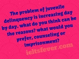 The problem of juvenile delinquency is increasing day by day.