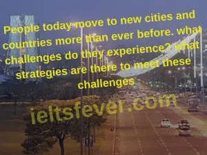 People today move to new cities and countries more than ever before.