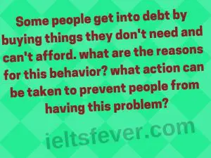 Some people get into debt by buying things they don't need and can't