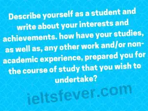 Describe yourself as a student and write about your interests