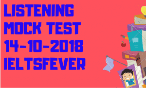LISTENING MOCK TEST 14-10-2018 IELTSFEVER