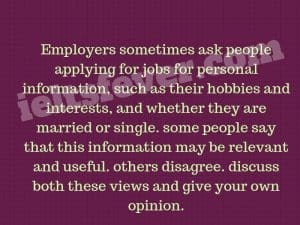 Employers sometimes ask people applying for jobs for personal