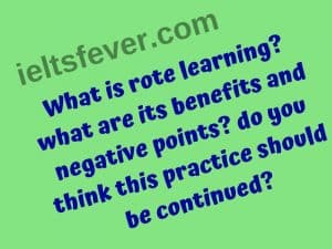 What is rote learning? what are its benefits and negative points