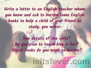 Write a letter to an English teacher whom you know and ask to borrow