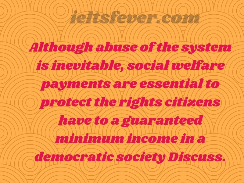 welfare societies Although abuse of the system is inevitable, social welfare payments