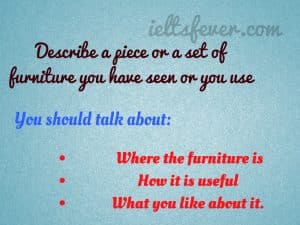  Describe a piece or a set of furniture you have seen or you use