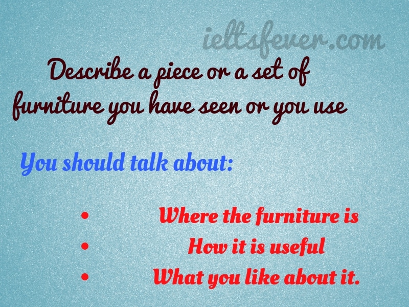 Describe a piece or a set of furniture you have seen or you use