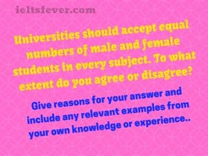 Universities should accept equal numbers of male and female students