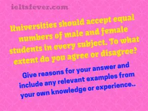 Universities should accept equal numbers of male and female students