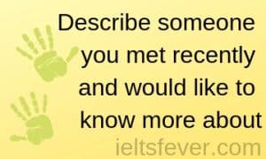 Describe someone you met recently and would like to know more about