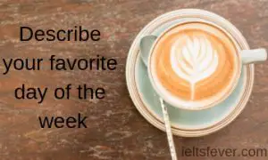 Describe your favorite day of the week